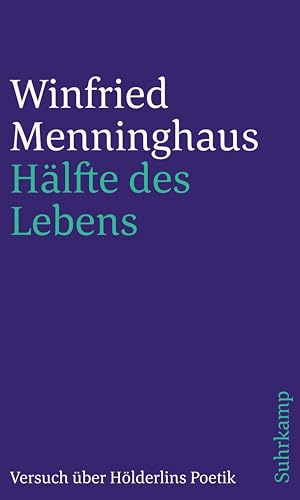 Hälfte des Lebens: Versuch über Hölderlins Poetik von Suhrkamp Verlag AG